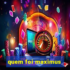 quem foi maximus